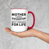 Mother and Daughter, Best Friends For Life - 15oz Accent Mug Red