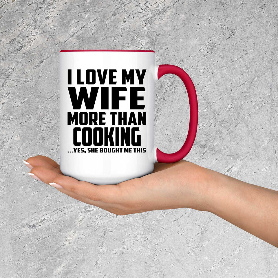 I Love My Wife More Than Cooking - 15oz Accent Mug Red