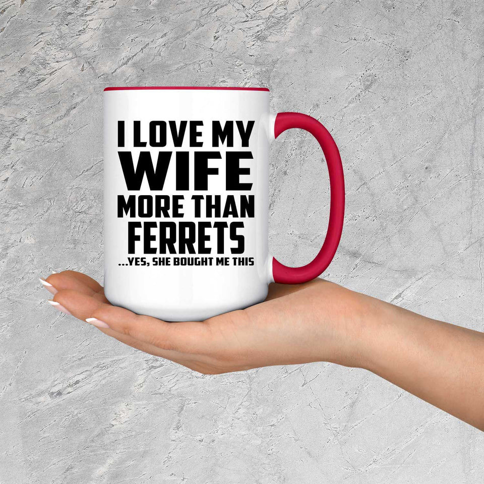 I Love My Wife More Than Ferrets - 15oz Accent Mug Red