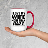 I Love My Wife More Than Jazz - 15oz Accent Mug Red