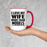 I Love My Wife More Than Models - 15oz Accent Mug Red