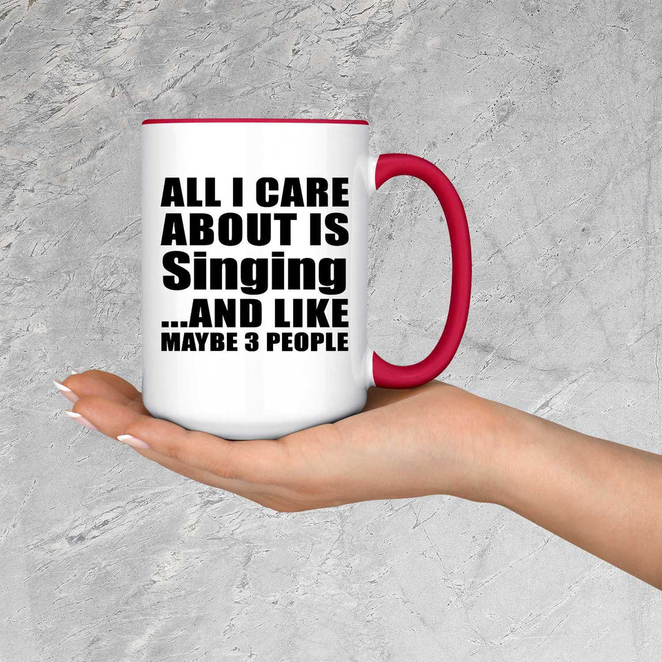 All I Care About Is Singing - 15oz Accent Mug Red