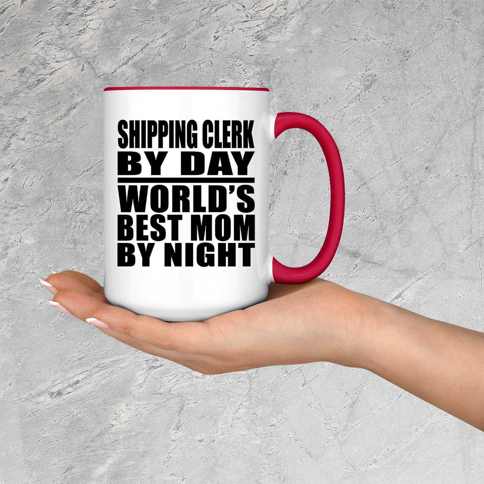 Shipping Clerk By Day World's Best Mom By Night - 15oz Accent Mug Red