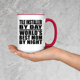 Tile Installer By Day World's Best Mom By Night - 15oz Accent Mug Red