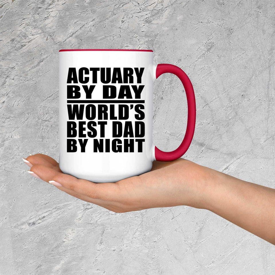 Actuary By Day World's Best Dad By Night - 15oz Accent Mug Red