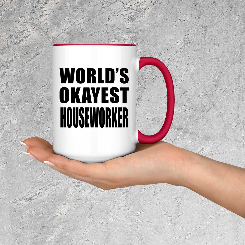 World's Okayest Houseworker - 15oz Accent Mug Red