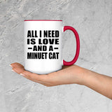 All I Need Is Love And A Minuet Cat - 15oz Accent Mug Red