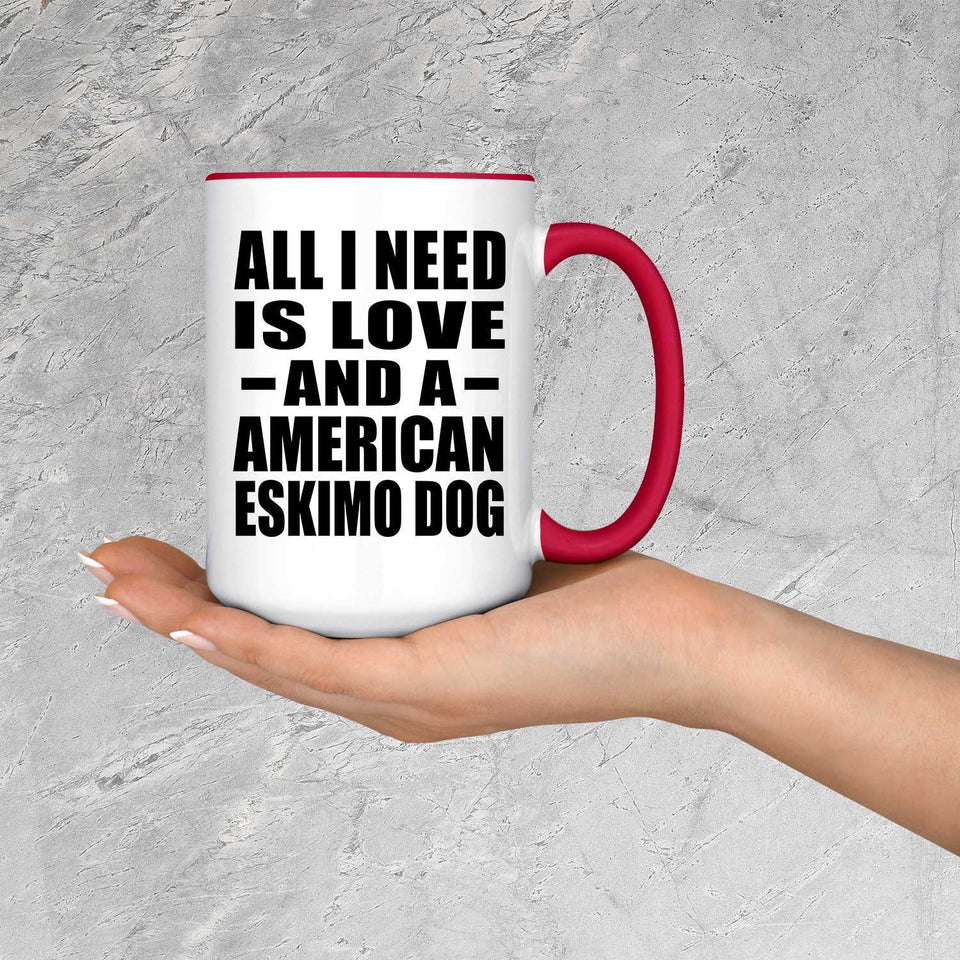 All I Need Is Love And A American Eskimo Dog - 15oz Accent Mug Red