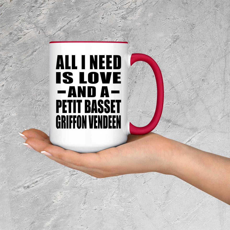 All I Need Is Love And A Petit Basset Griffon Vendeen - 15oz Accent Mug Red