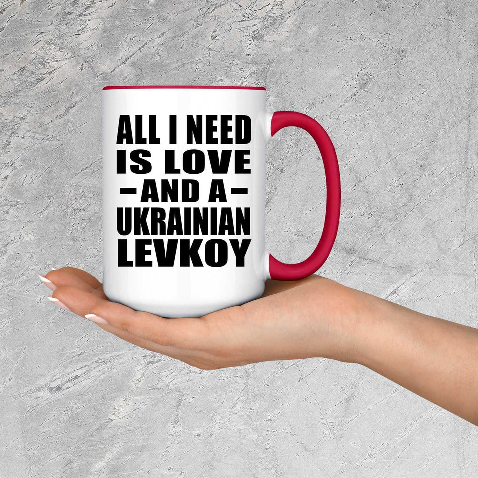 All I Need Is Love And A Ukrainian Levkoy - 15oz Accent Mug Red