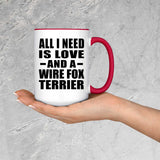 All I Need Is Love And A Wire Fox Terrier - 15oz Accent Mug Red