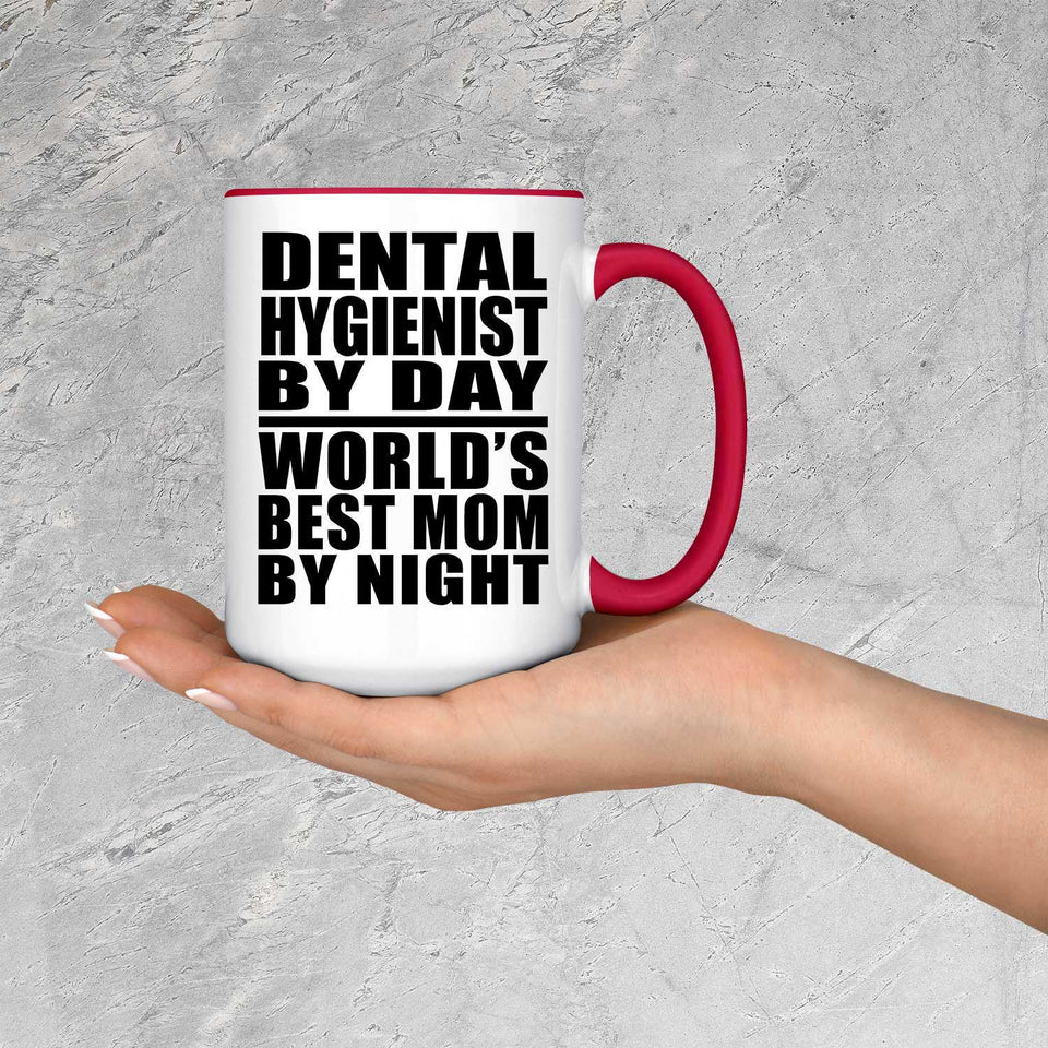 Dental Hygienist By Day World's Best Mom By Night - 15oz Accent Mug Red