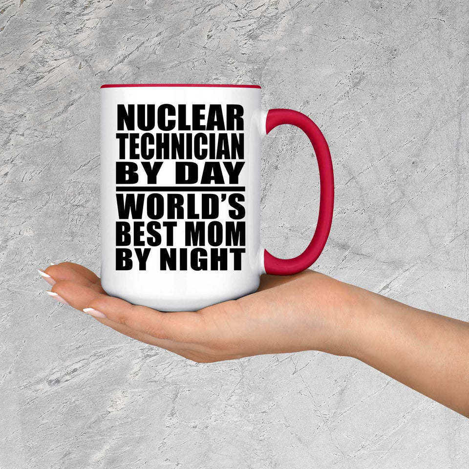 Nuclear Technician By Day World's Best Mom By Night - 15oz Accent Mug Red