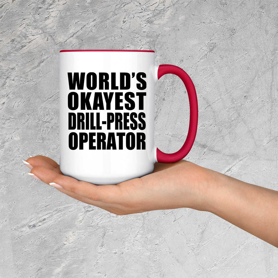 World's Okayest Drill-Press Operator - 15oz Accent Mug Red