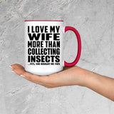 I Love My Wife More Than Collecting Insects - 15oz Accent Mug Red