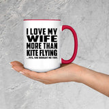 I Love My Wife More Than Kite Flying - 15oz Accent Mug Red