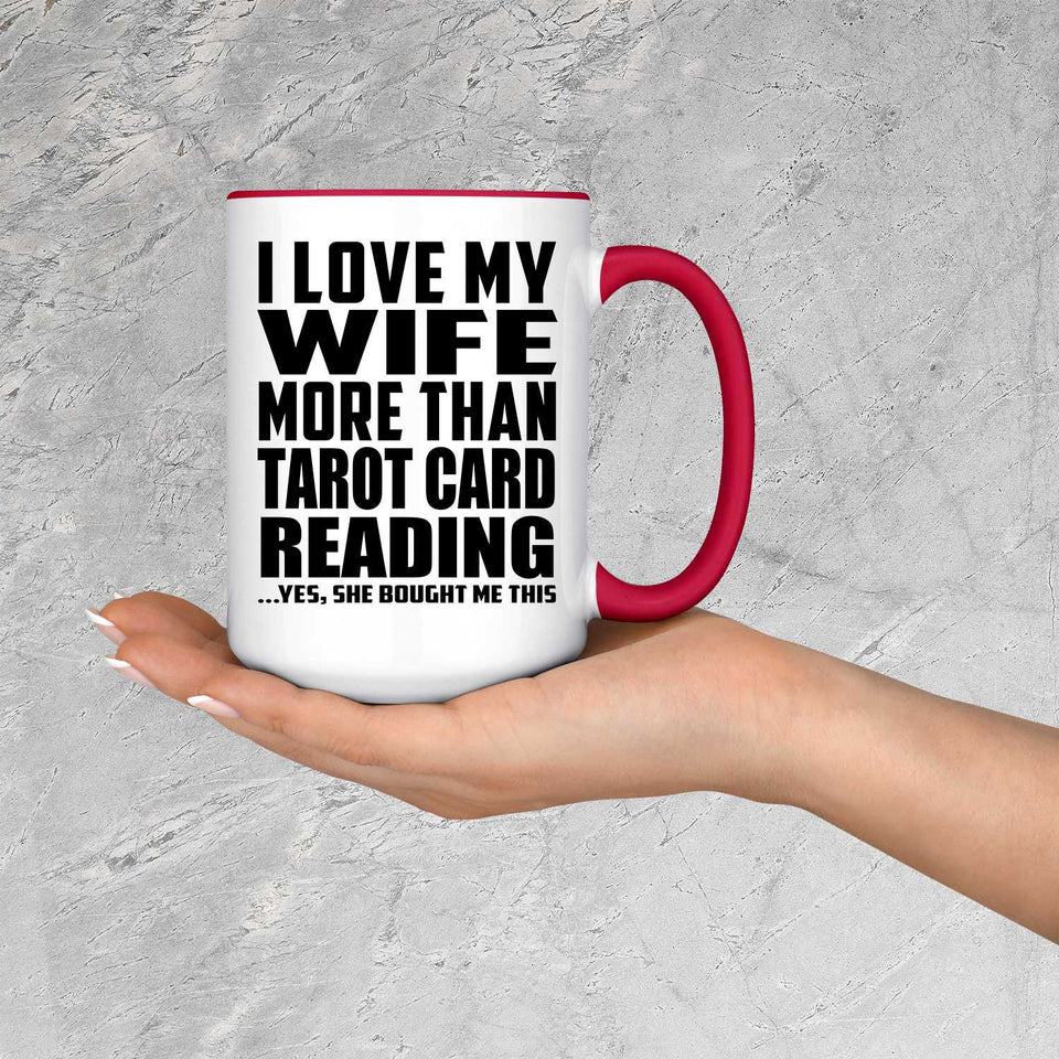 I Love My Wife More Than Tarot Card Reading - 15oz Accent Mug Red