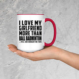 I Love My Girlfriend More Than Ball Badminton - 15oz Accent Mug Red