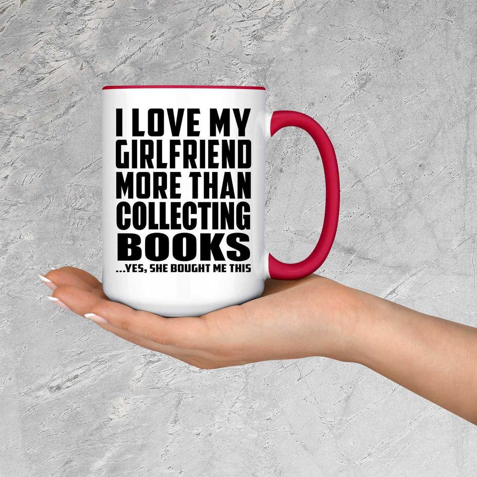I Love My Girlfriend More Than Collecting Books - 15oz Accent Mug Red