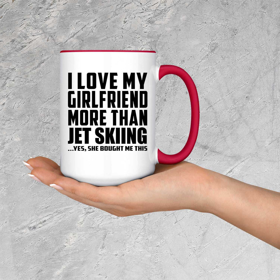 I Love My Girlfriend More Than Jet Skiing - 15oz Accent Mug Red