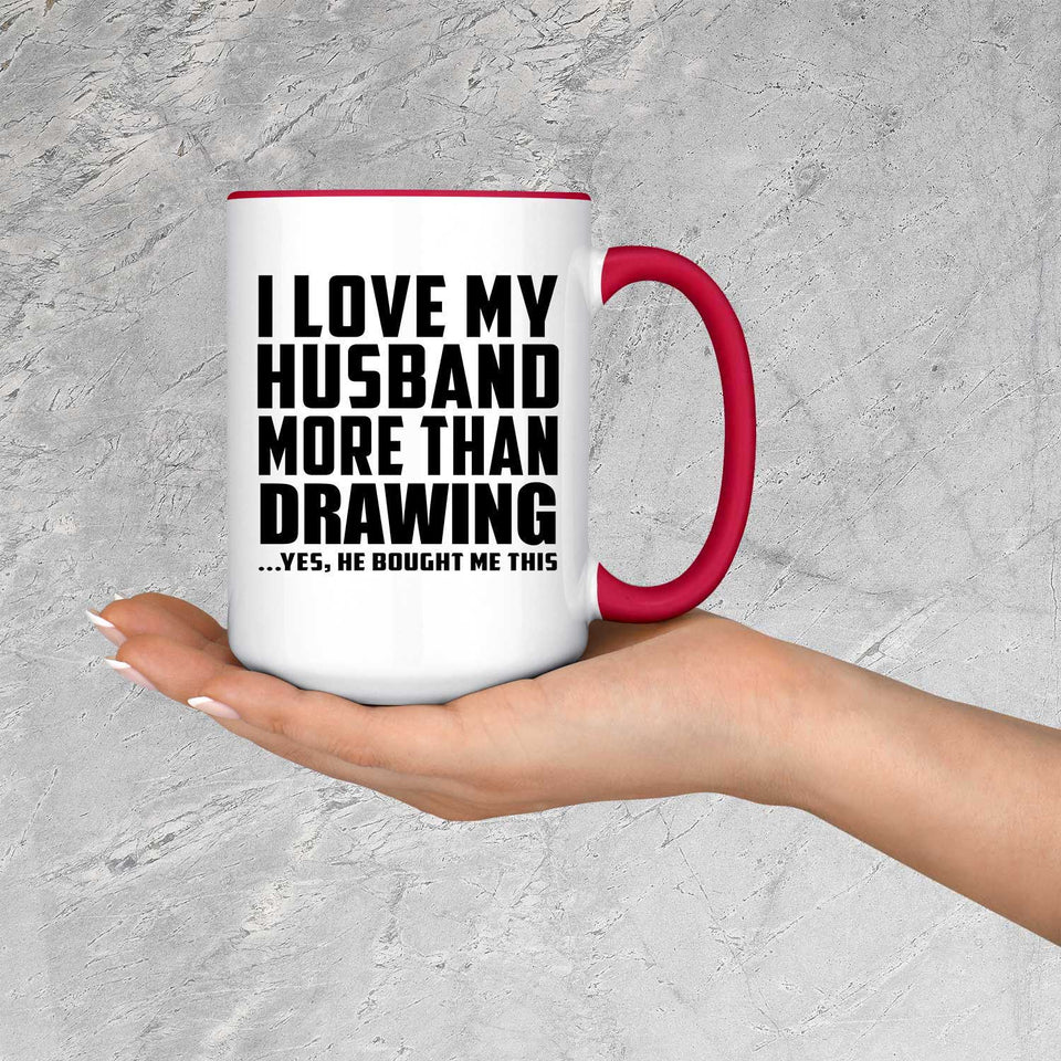 I Love My Husband More Than Drawing - 15oz Accent Mug Red