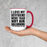 I Love My Boyfriend More Than Hot Air Ballooning - 15oz Accent Mug Red