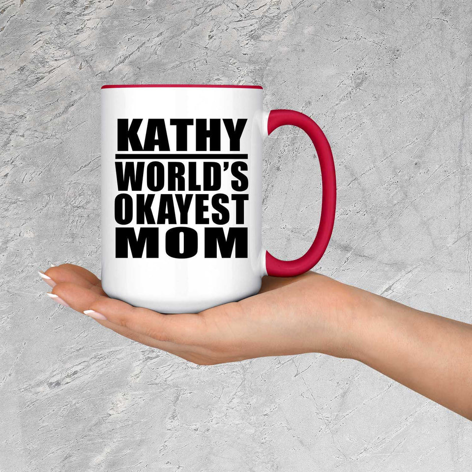 Kathy World's Okayest Mom - 15oz Accent Mug Red