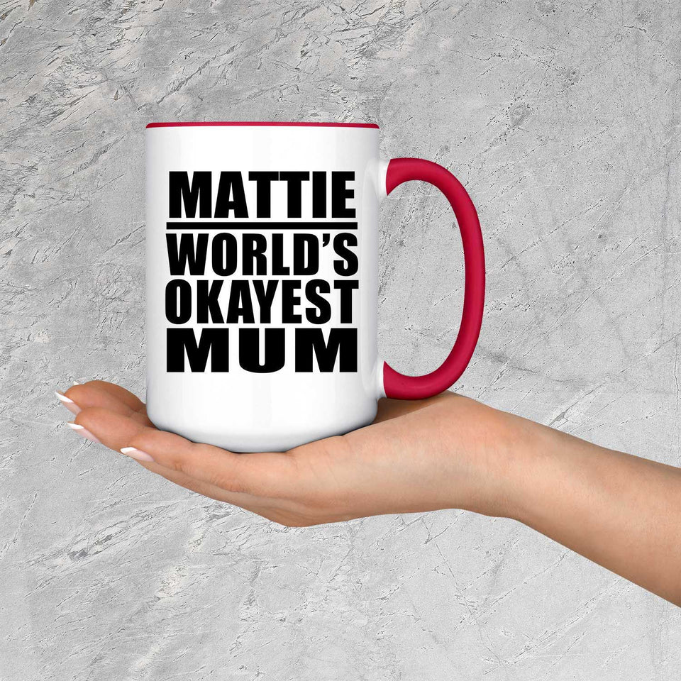 Mattie World's Okayest Mum - 15oz Accent Mug Red
