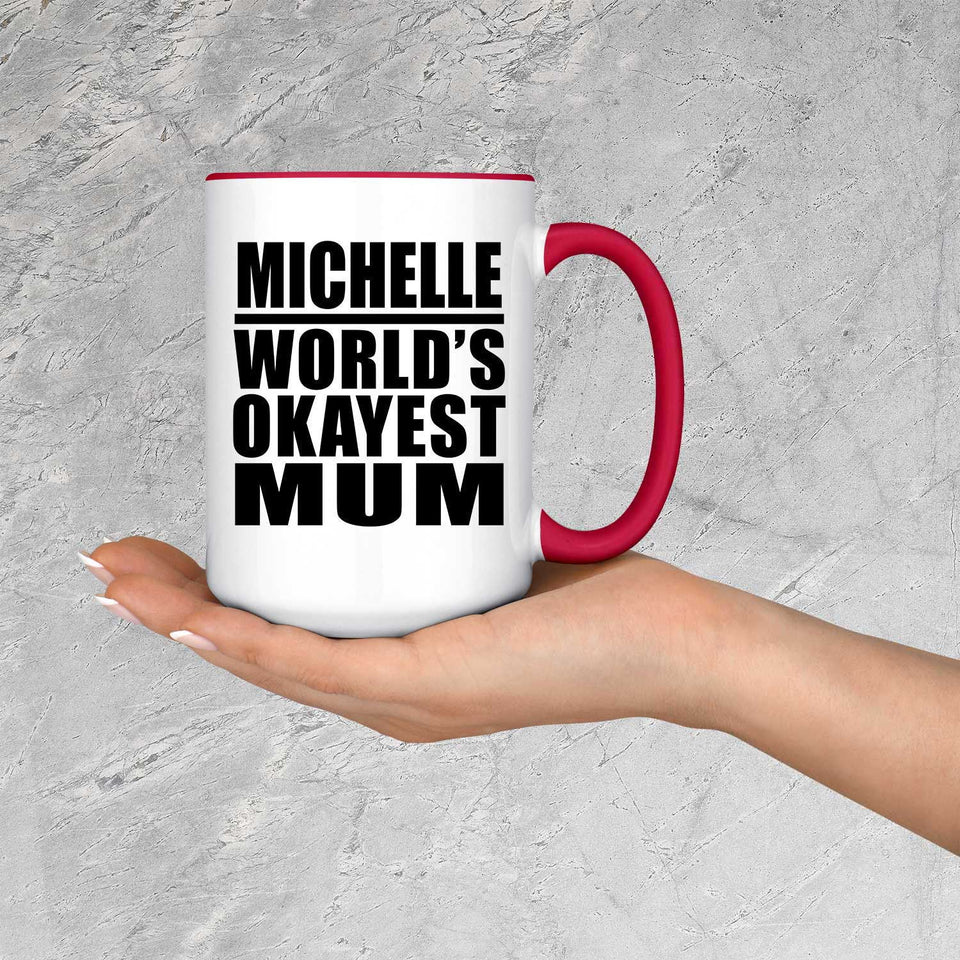Michelle World's Okayest Mum - 15oz Accent Mug Red