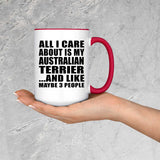 All I Care About Is My Australian Terrier - 15oz Accent Mug Red