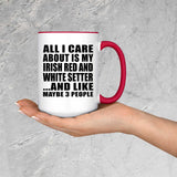 All I Care About Is My Irish Red And White Setter - 15oz Accent Mug Red