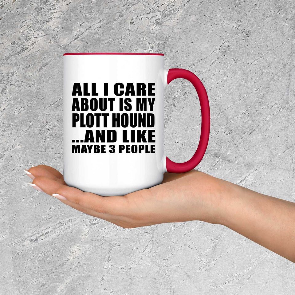 All I Care About Is My Plott Hound - 15oz Accent Mug Red