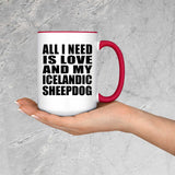 All I Need Is Love And My Icelandic Sheepdog - 15oz Accent Mug Red