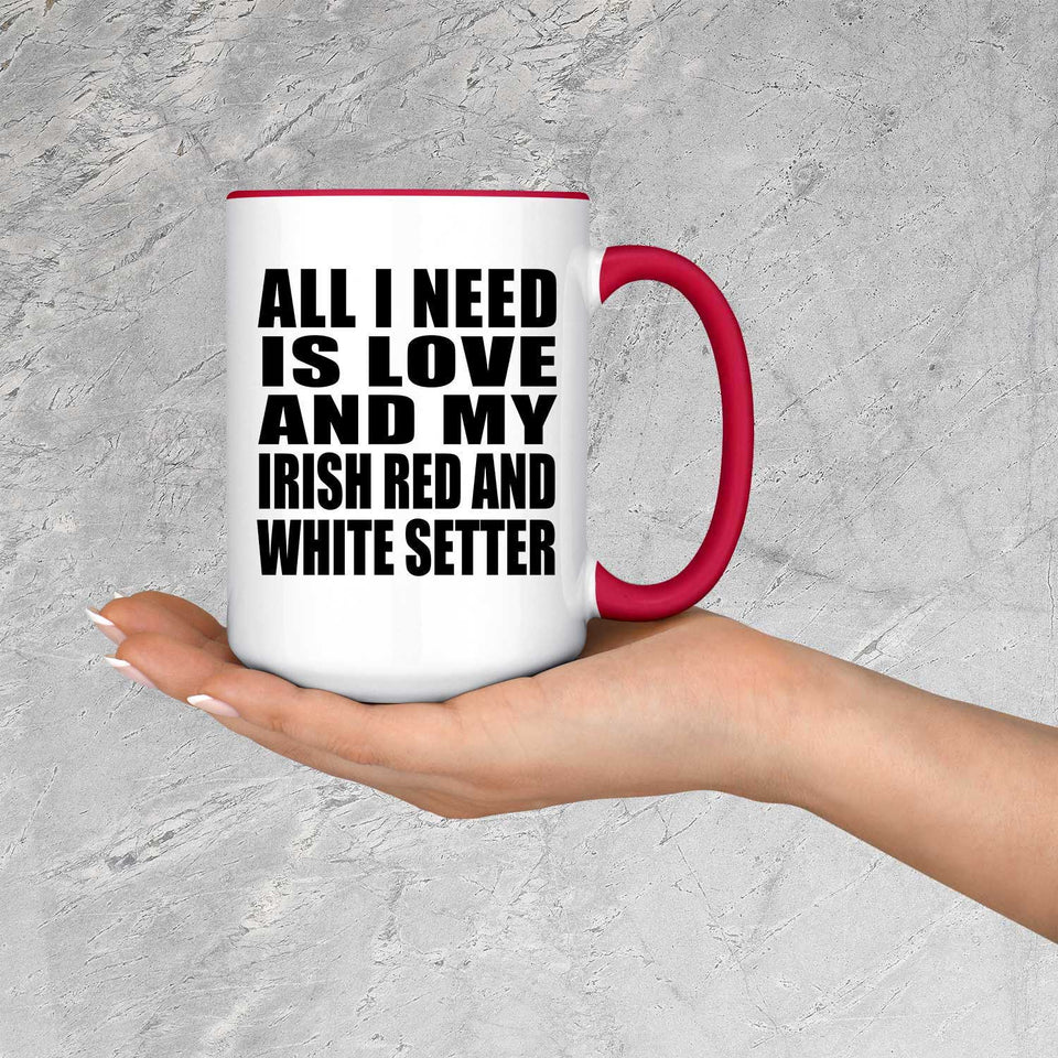 All I Need Is Love And My Irish Red And White Setter - 15oz Accent Mug Red