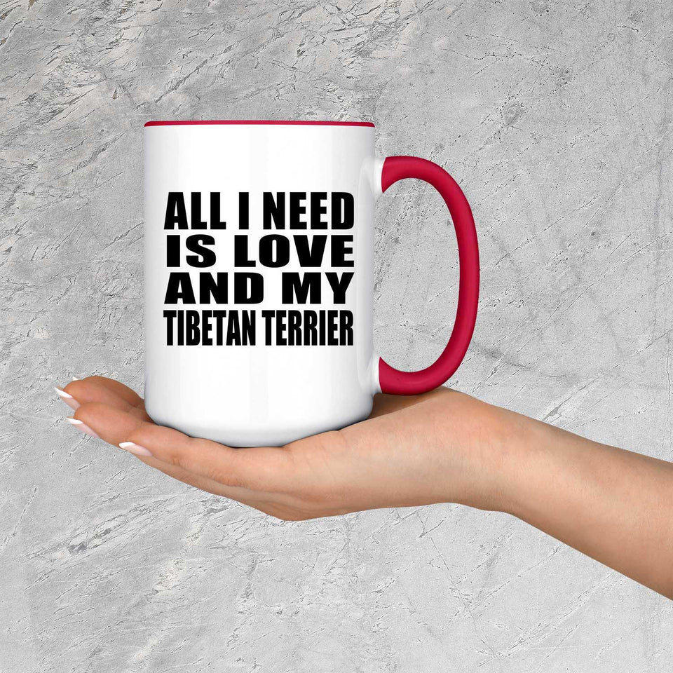 All I Need Is Love And My Tibetan Terrier - 15oz Accent Mug Red