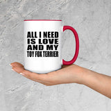 All I Need Is Love And My Toy Fox Terrier - 15oz Accent Mug Red