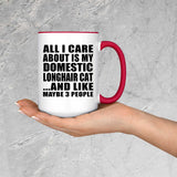 All I Care About Is My Domestic Longhair Cat - 15oz Accent Mug Red