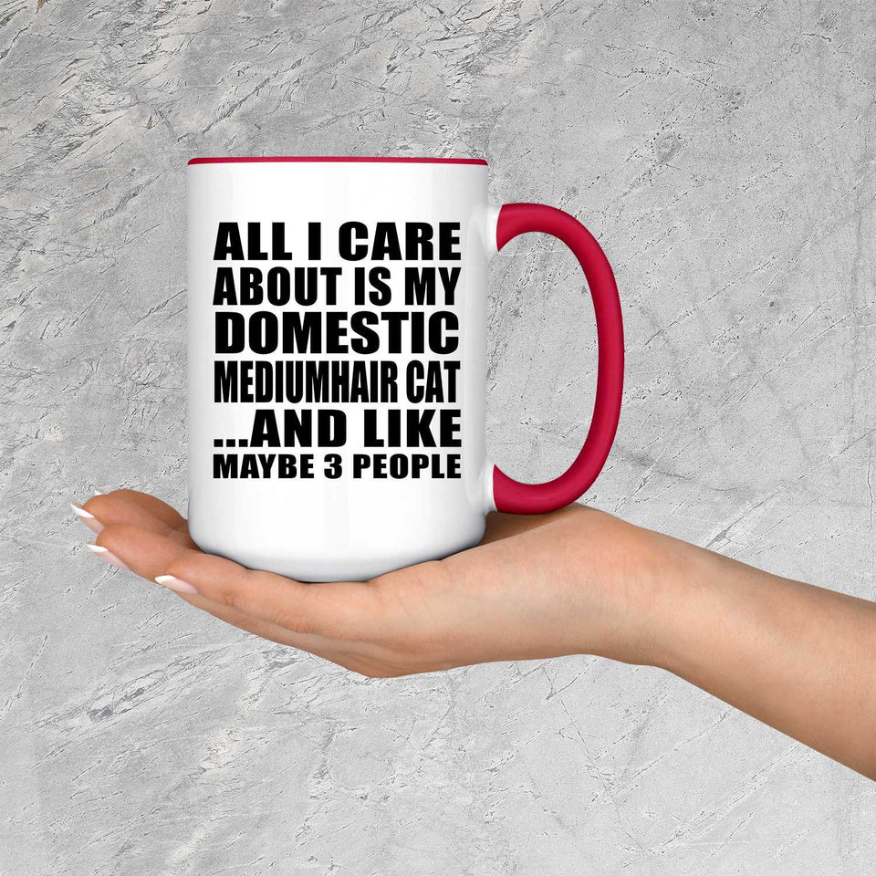 All I Care About Is My Domestic Mediumhair Cat - 15oz Accent Mug Red