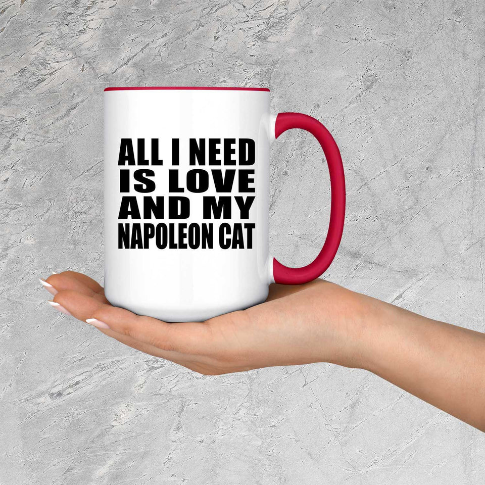 All I Need Is Love And My Napoleon Cat - 15oz Accent Mug Red