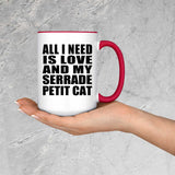 All I Need Is Love And My Serrade Petit Cat - 15oz Accent Mug Red