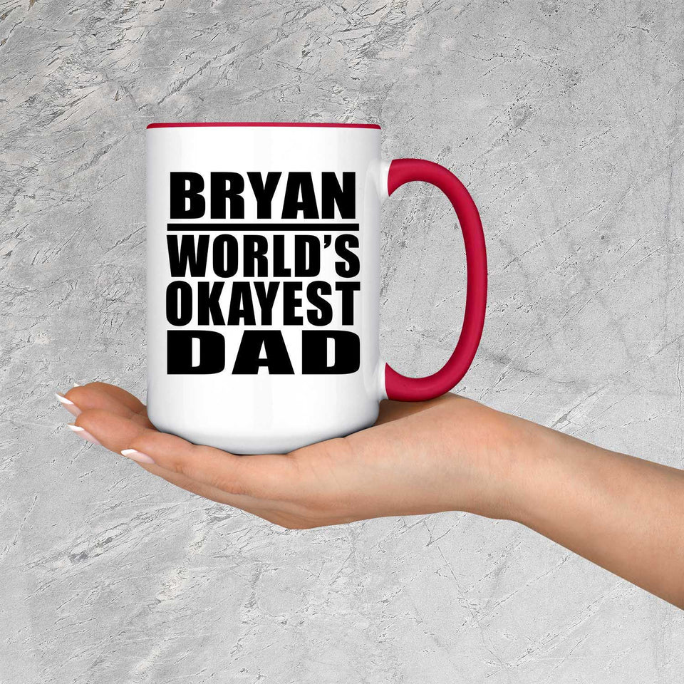 Bryan World's Okayest Dad - 15oz Accent Mug Red