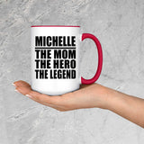 Michelle The Mom The Hero The Legend - 15oz Accent Mug Red