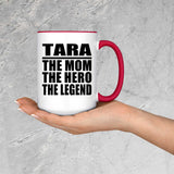 Tara The Mom The Hero The Legend - 15oz Accent Mug Red