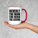 Beverly The Mum The Hero The Legend - 15oz Accent Mug Red