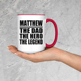 Matthew The Dad The Hero The Legend - 15oz Accent Mug Red