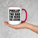 Phillip The Dad The Hero The Legend - 15oz Accent Mug Red