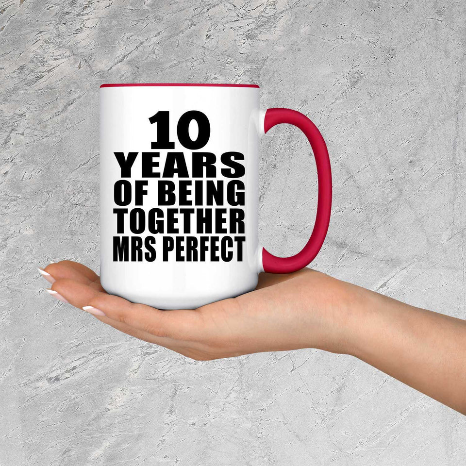 10th Anniversary 10 Years Of Being Mrs Perfect - 15oz Accent Mug Red