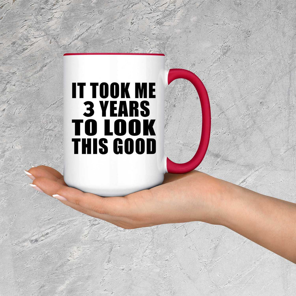 3rd Birthday Took Me 3 Years To Look Good - 15oz Accent Mug Red