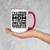 Proud Attorney Mom Of Awesome Daughter - 15oz Accent Mug Red