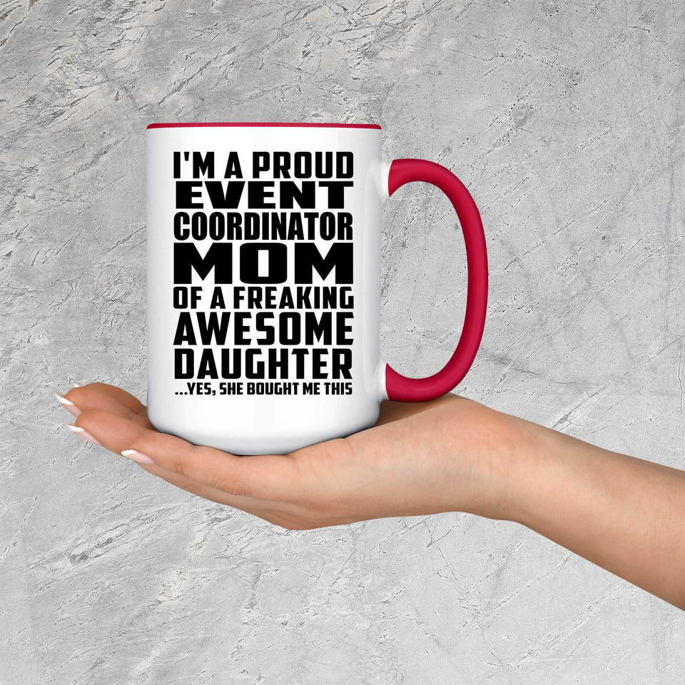 Proud Event Coordinator Mom Of Awesome Daughter - 15oz Accent Mug Red